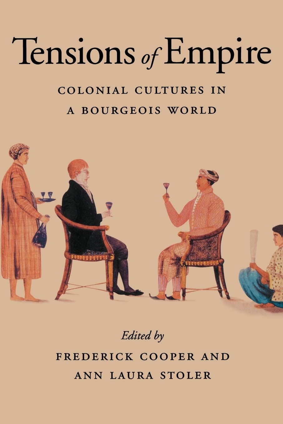 Tensions Of Empire: Colonial Cultures In A Bourgeois World,New