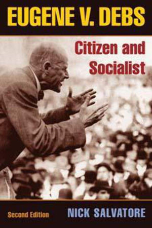 Eugene V. Debs: Citizen And Socialist (Working Class In American History),New