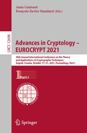Advances in Cryptology  EUROCRYPT 2021: 40th Annual International Conference on the Theory and Applications of Cryptographic Te,Used