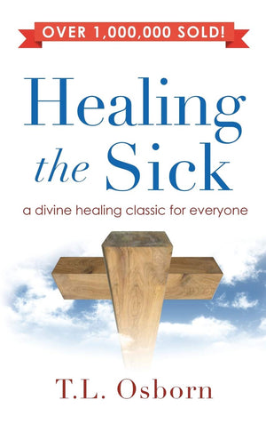 Healing the Sick: A Divine Healing Classic for Everyone,Used