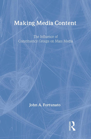 Making Media Content: The Influence Of Constituency Groups On Mass Media (Routledge Communication Series),Used
