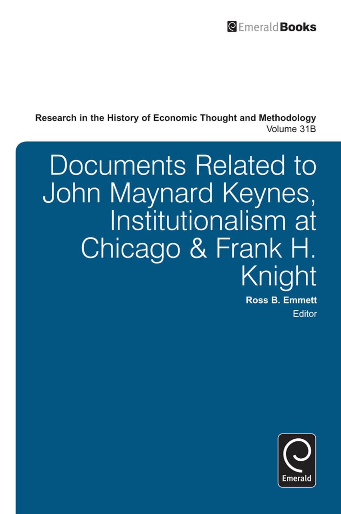 Documents Related to John Maynard Keynes, Institutionalism at Chicago & Frank H. Knight (Research in the History of Economic Tho,Used