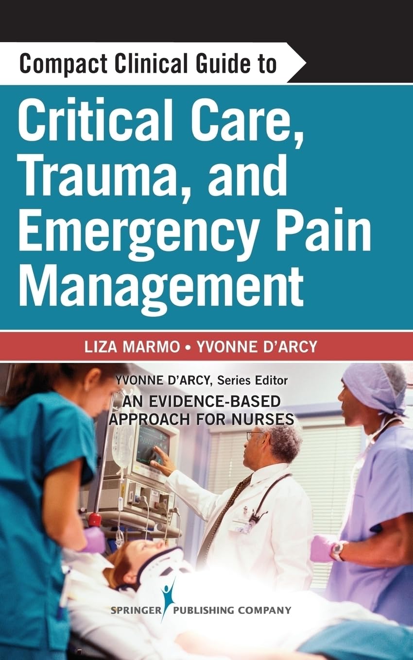 Compact Clinical Guide to Critical Care, Trauma, and Emergency Pain Management: An EvidenceBased Approach for Nurses,Used
