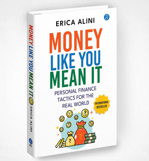 Money Like You Mean It: Personal Finance Tactics For The Real World  A Simple Guide To Master Personal Finance And Make More Money