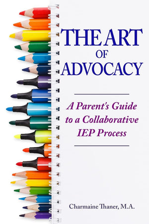 The Art of Advocacy: A Parent's Guide to a Collaborative IEP Process,Used
