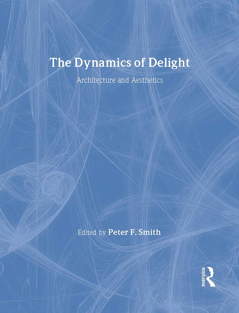 The Dynamics of Delight: Architecture and Aesthetics,Used
