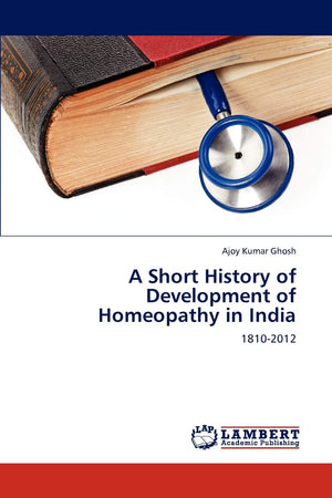 A Short History of Development of Homeopathy in India: 18102012,Used