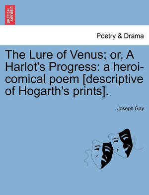 The Lure of Venus; Or, a Harlot's Progress: A HeroiComical Poem [Descriptive of Hogarth's Prints].,Used