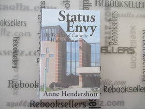 Status Envy: The Politics of Catholic Higher Education,Used