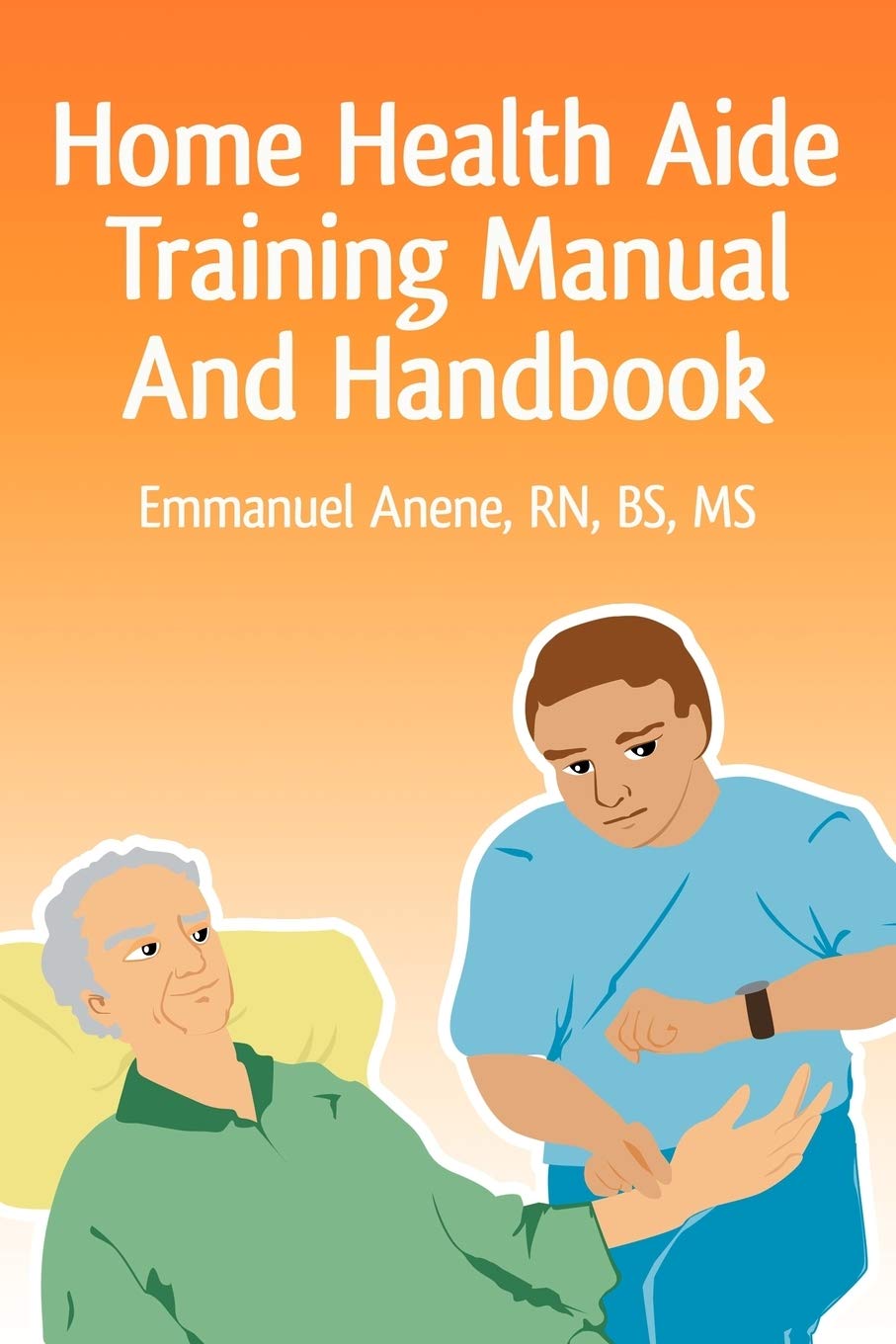 Home Health Aide Training Manual And Handbook,Used