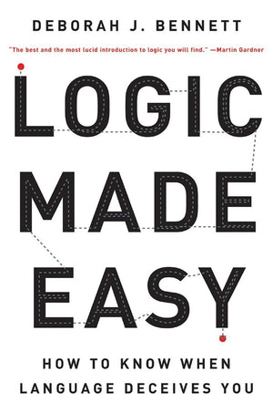 Logic Made Easy: How To Know When Language Deceives You