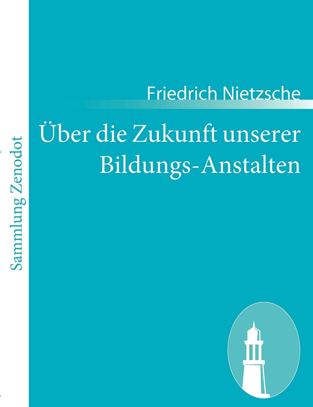 Uber Die Zukunft Unserer BildungsAnstalten: Sechs, Im Auftragder academischen Gesellschaft in Basel Gehaltene, ffentliche Reden,Used