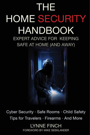 The Home Security Handbook: Expert Advice For Keeping Safe At Home (And Away)