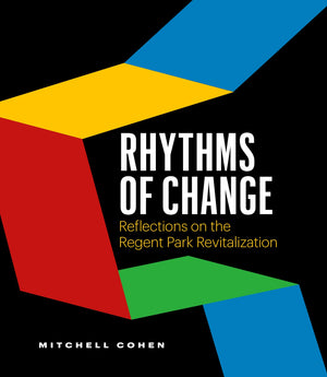 Rhythms of Change: Reflections on the Regent Park Revitalization,New