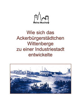 Wie sich das Ackerbrgerstdtchen Wittenberge zu einer Industriestadt entwickelte: Die wichtige Etappe der Stadtgeschichte vom 19.,Used