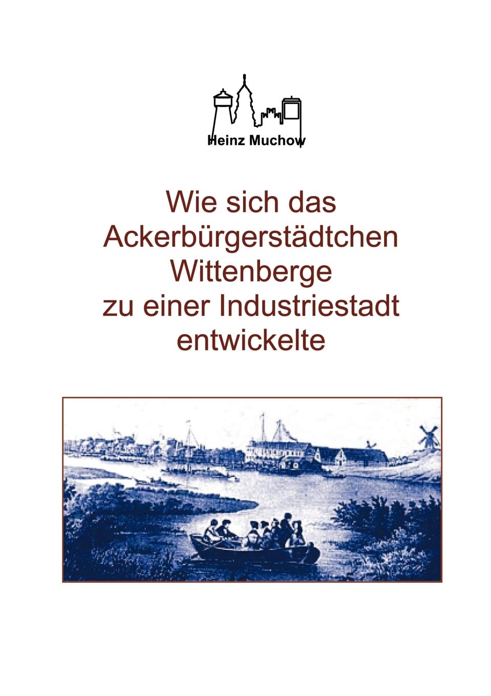 Wie sich das Ackerbrgerstdtchen Wittenberge zu einer Industriestadt entwickelte: Die wichtige Etappe der Stadtgeschichte vom 19.,Used