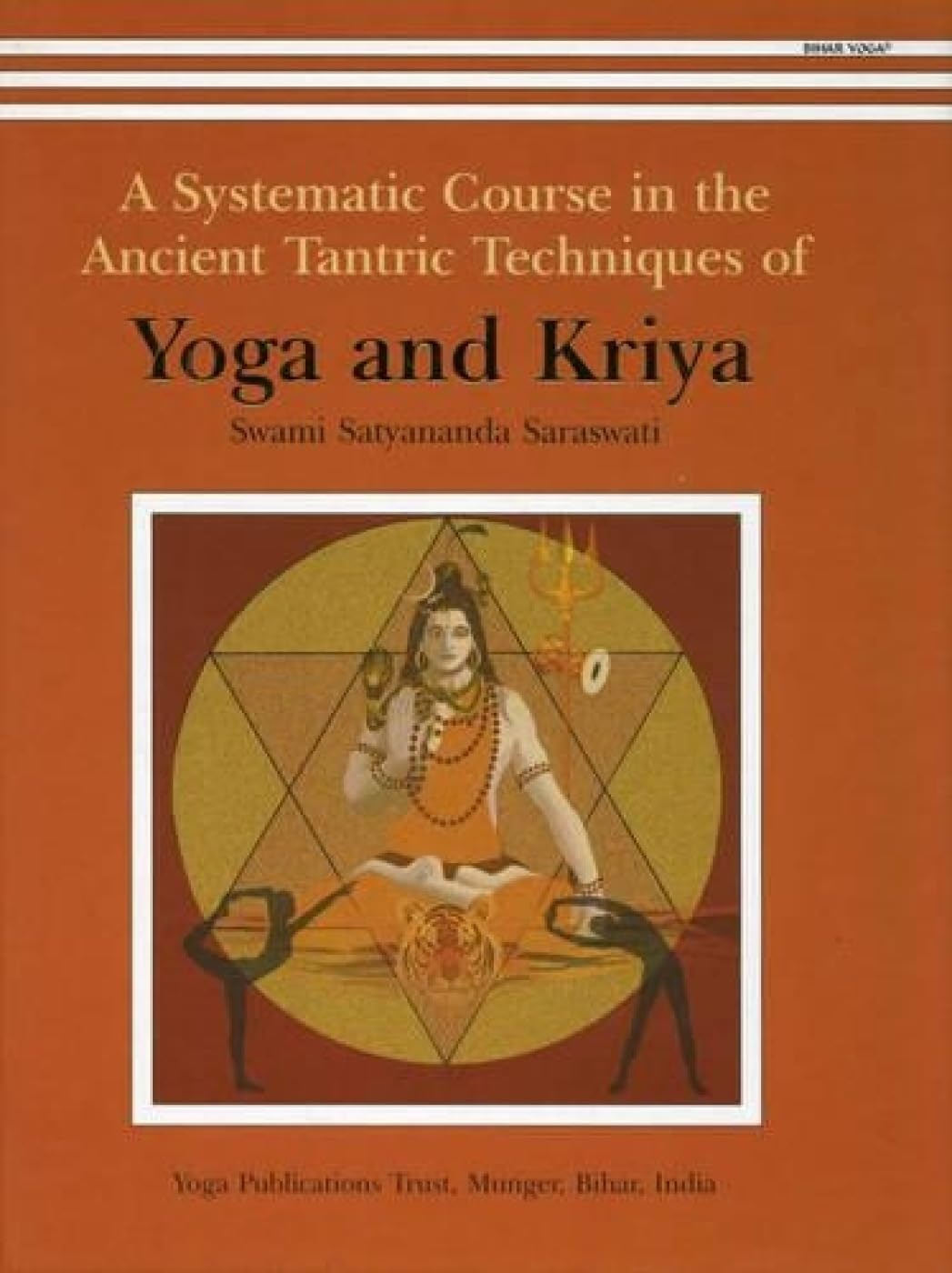 Yoga And Kriya: A Systematic Course In The Ancient Tantric Techniques: 1