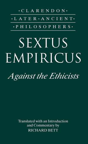 Sextus Empiricus: Against the Ethicists: (Adversus Mathematicos XI) (Clarendon Later Ancient Philosophers),Used