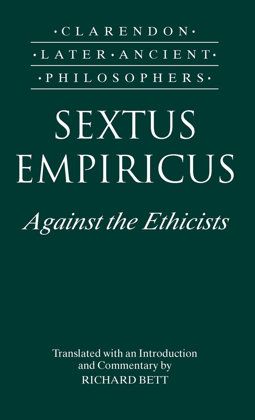 Sextus Empiricus: Against the Ethicists: (Adversus Mathematicos XI) (Clarendon Later Ancient Philosophers),Used