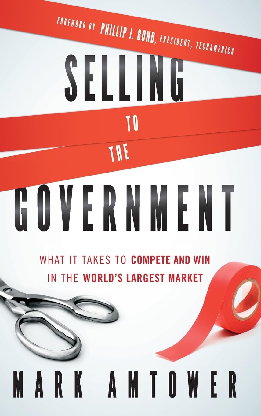 Selling To The Government: What It Takes To Compete And Win In The World'S Largest Market,New