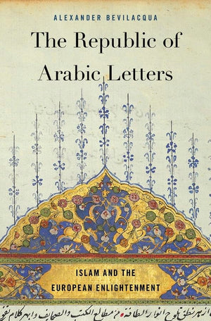 The Republic of Arabic Letters: Islam and the European Enlightenment,Used