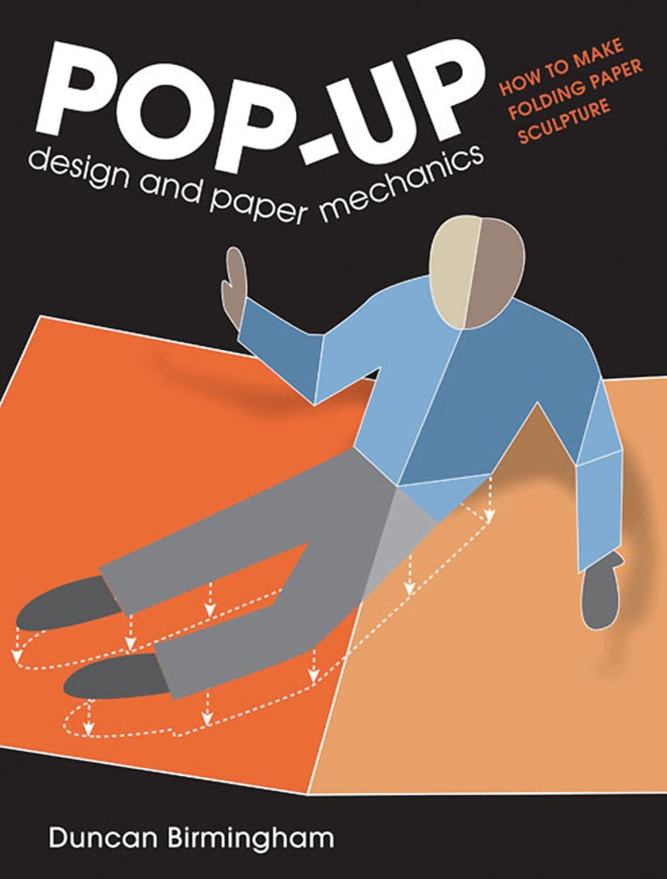 PopUp Design and Paper Mechanics: How to Make Folding Paper Sculpture,New