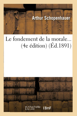 Le Fondement De La Morale (4E Dition) (D.1891) (Philosophie) (French Edition),New