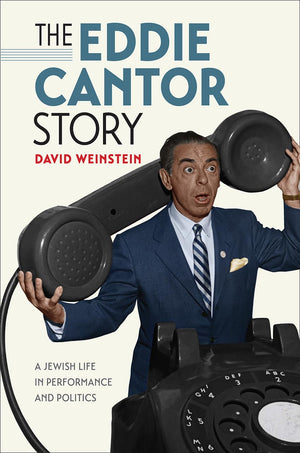 The Eddie Cantor Story: A Jewish Life in Performance and Politics (Brandeis Series in American Jewish History, Culture, and Life,Used