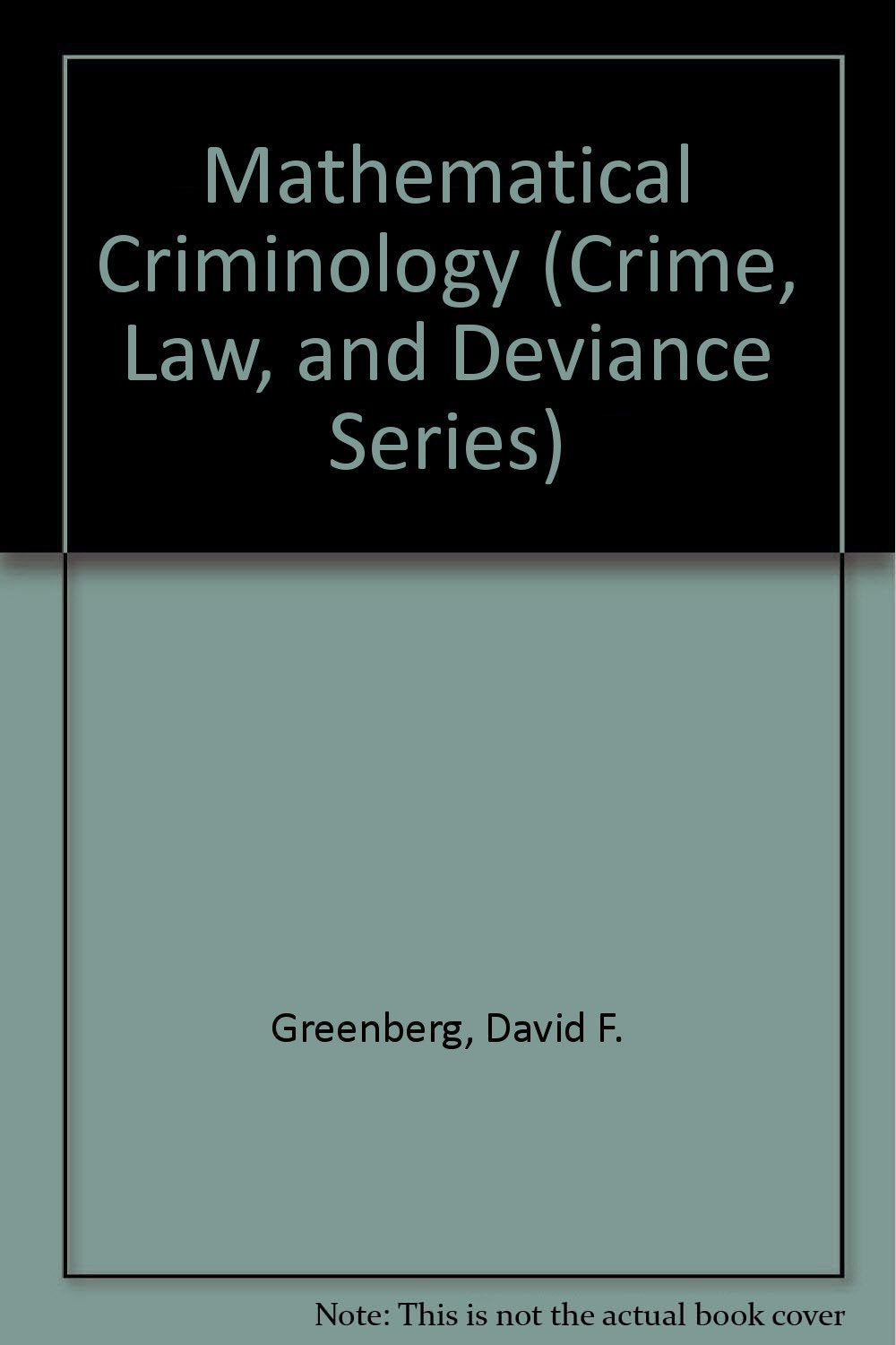 Mathematical Criminology (Crime, Law, and Deviance Series),Used