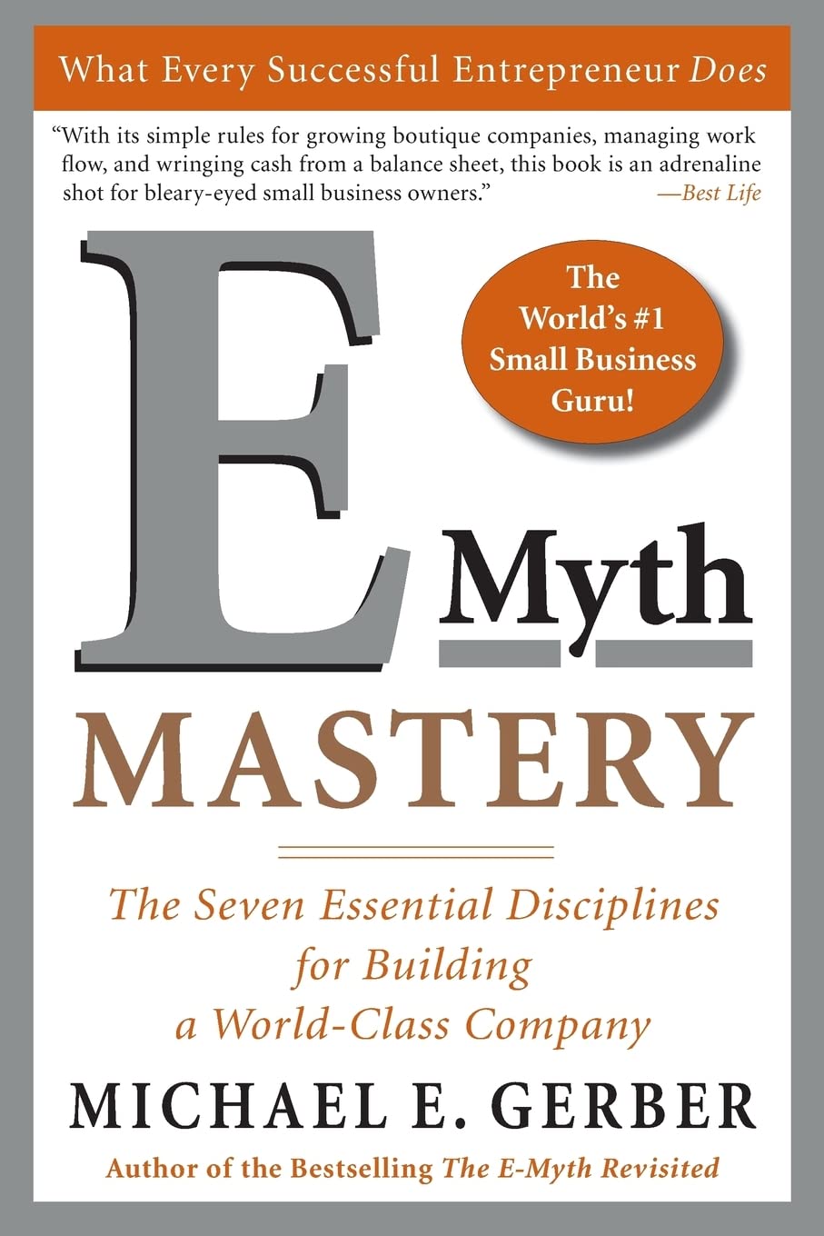 Emyth Mastery: The Seven Essential Disciplines For Building A Worldclass Company,New