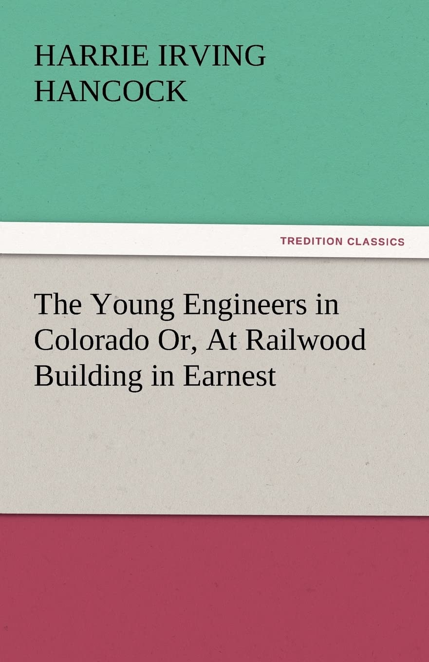 The Young Engineers in Colorado Or, at Railwood Building in Earnest,Used