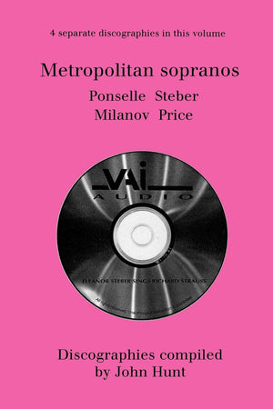 Metropolitan Sopranos. 4 Discographies. Rosa Ponselle, Eleanor Steber, Zinka Milanov, Leontyne Price. [1997].,Used