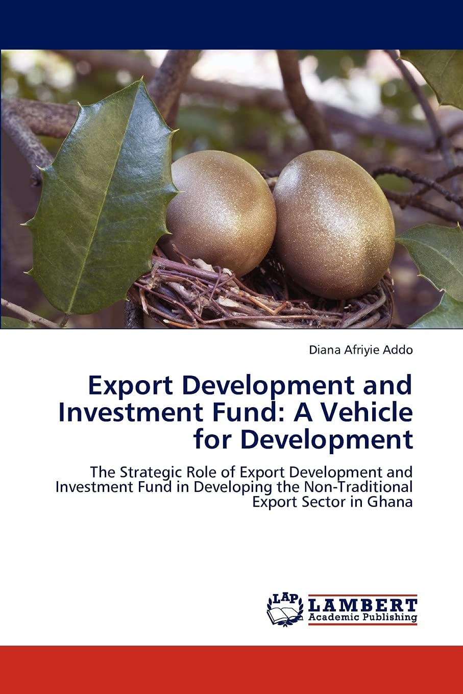 Export Development and Investment Fund: A Vehicle for Development: The Strategic Role of Export Development and Investment Fund ,Used