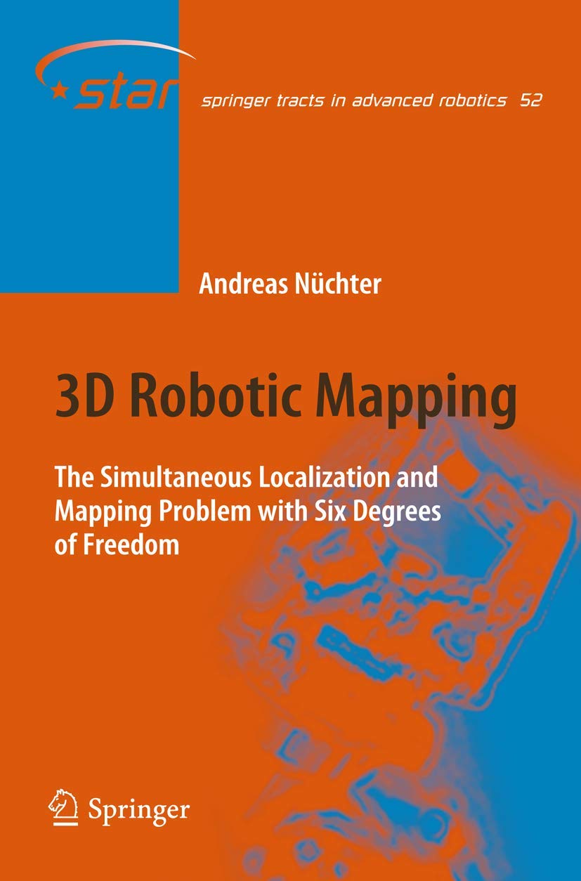 3D Robotic Mapping (Springer Tracts in Advanced Robotics, 52),New