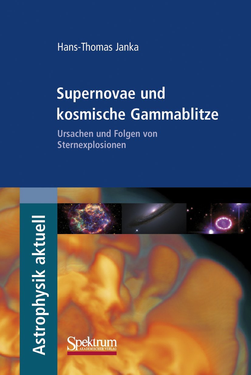 Supernovae und kosmische Gammablitze: Ursachen und Folgen von Sternexplosionen (Astrophysik aktuell) (German Edition),Used