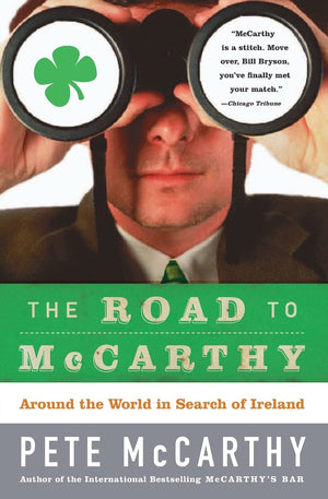 The Road to McCarthy: Around the World in Search of Ireland,New