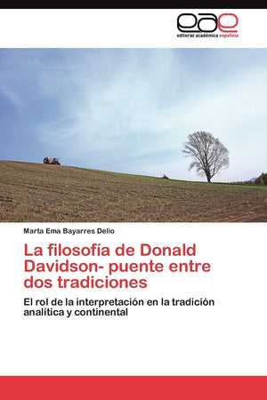 La filosofa de Donald Davidson puente entre dos tradiciones: El rol de la interpretacin en la tradicin analtica y conti,Used