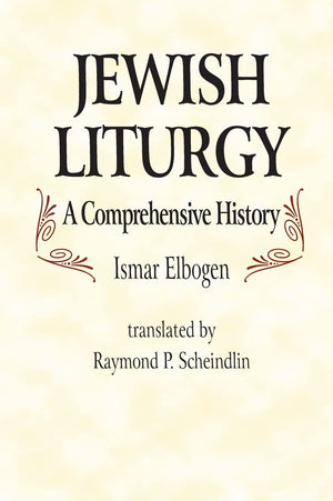 Jewish Liturgy: A Comprehensive History,New