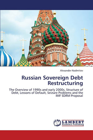 Russian Sovereign Debt Restructuring: The Overview of 1990s and early 2000s, Structure of Debt, Lessons of Default, Seizure Prob,Used