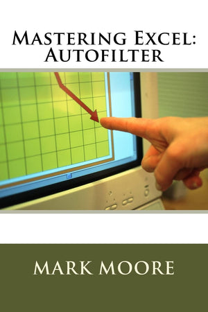 Mastering Excel: Autofilter,New