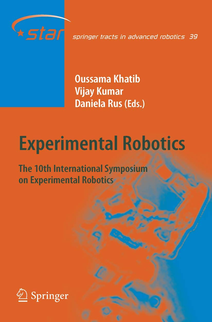Experimental Robotics: The 10th International Symposium on Experimental Robotics (Springer Tracts in Advanced Robotics, 39),Used