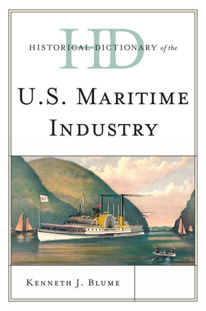 Historical Dictionary Of The U.S. Maritime Industry (Historical Dictionaries Of Professions And Industries),Used