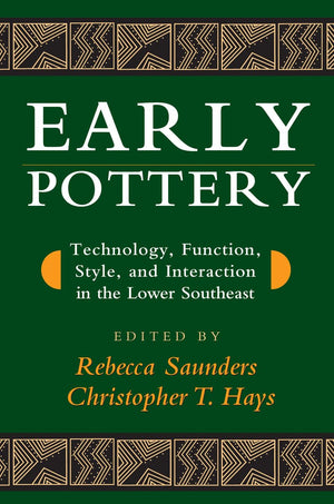 Early Pottery: Technology, Function, Style, And Interaction In The Lower Southeast,Used