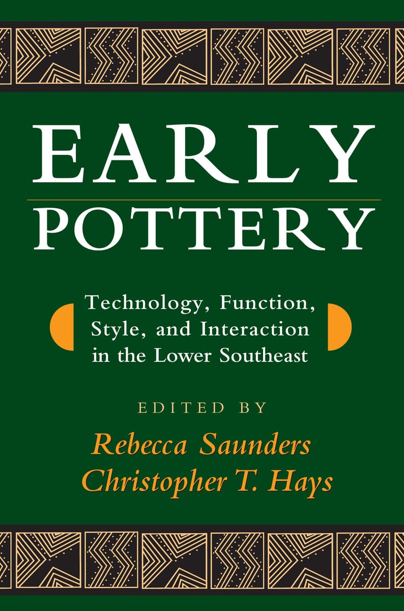 Early Pottery: Technology, Function, Style, And Interaction In The Lower Southeast,Used