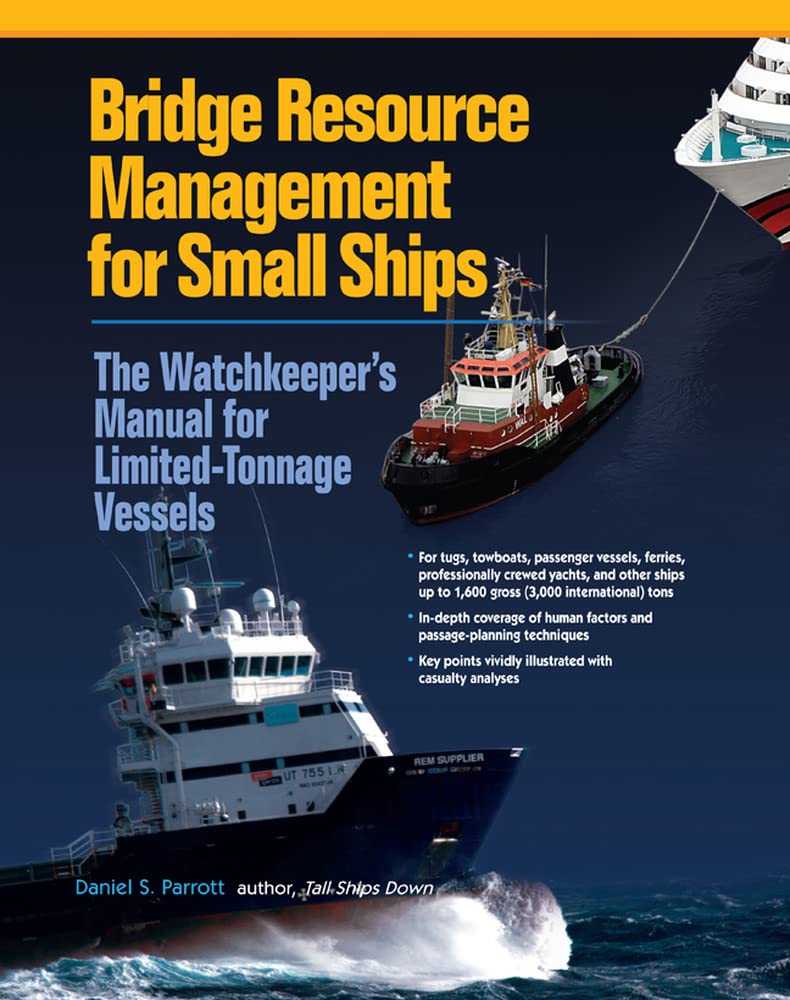 Bridge Resource Management for Small Ships: The Watchkeeper's Manual for LimitedTonnage Vessels,Used