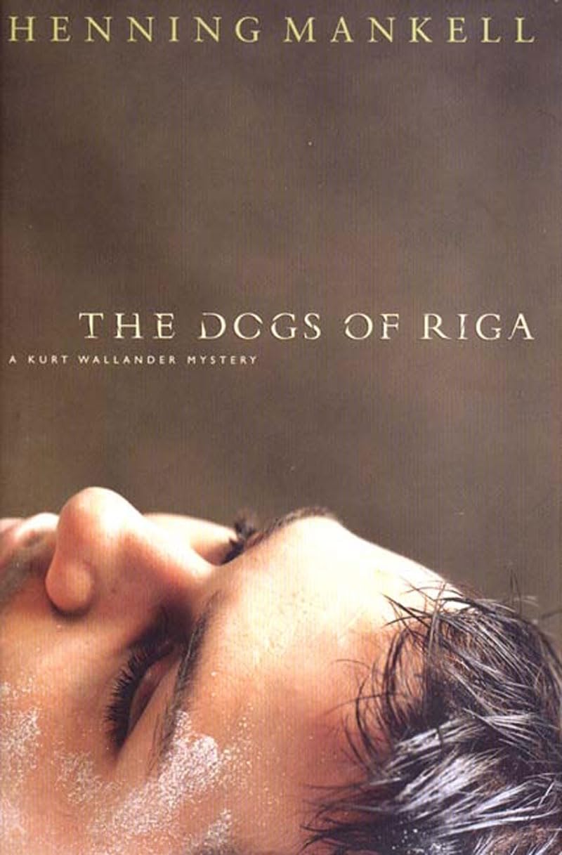 The Dogs Of Riga: A Kurt Wallendar Mystery (Kurt Wallander Mysteries (Hardcover))