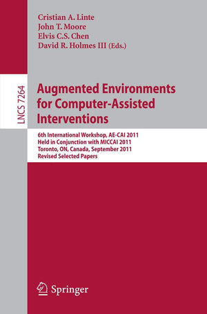 Augmented Environments for ComputerAssisted Interventions: 6th International Workshop, AECAI 2011, Held in Conjunction with MI,Used