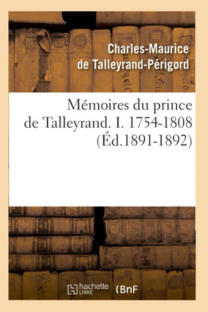 Mmoires Du Prince De Talleyrand. I. 17541808 (D.18911892) (Histoire) (French Edition),New