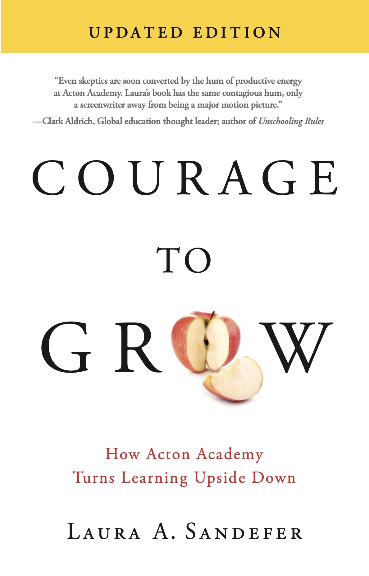 Courage To Grow: How Acton Academy Turns Learning Upside Down (2Nd Edition),New