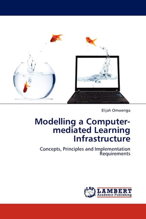 Modelling a Computermediated Learning Infrastructure: Concepts, Principles and Implementation Requirements,Used